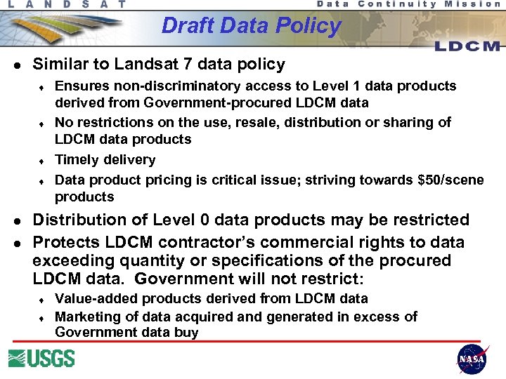 Draft Data Policy l Similar to Landsat 7 data policy t t l l