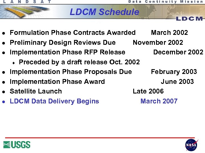 LDCM Schedule l l l l Formulation Phase Contracts Awarded March 2002 Preliminary Design