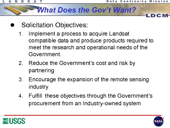 What Does the Gov’t Want? l Solicitation Objectives: 1. Implement a process to acquire