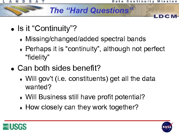 The “Hard Questions” l Is it “Continuity”? t t l Missing/changed/added spectral bands Perhaps