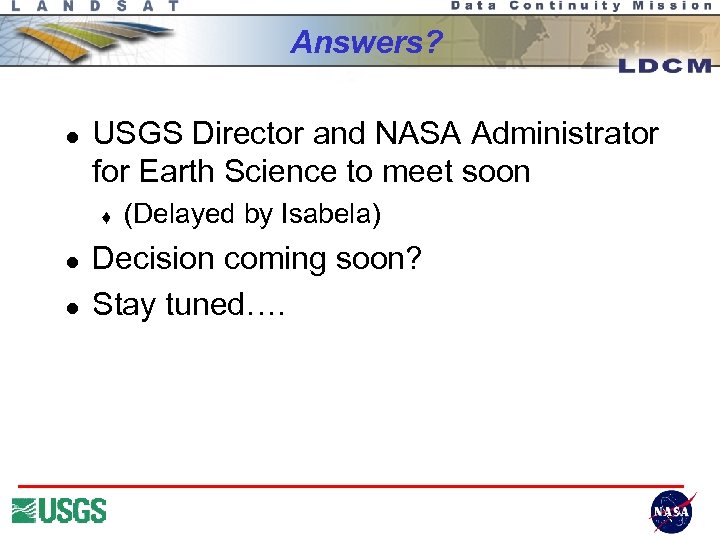 Answers? l USGS Director and NASA Administrator for Earth Science to meet soon t