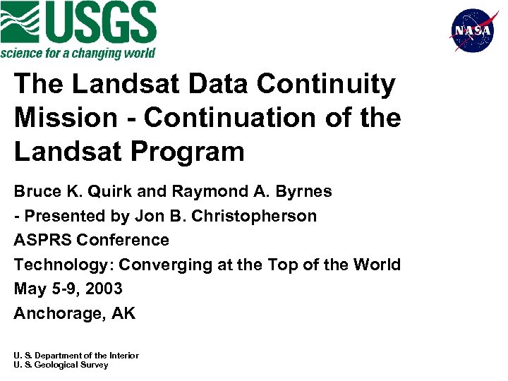 The Landsat Data Continuity Mission - Continuation of the Landsat Program Bruce K. Quirk