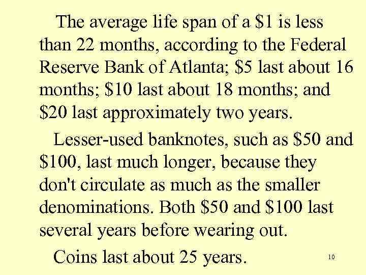 The average life span of a $1 is less than 22 months, according to