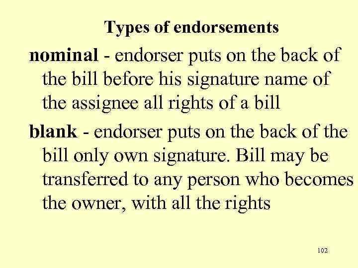 Types of endorsements nominal - endorser puts on the back of the bill before