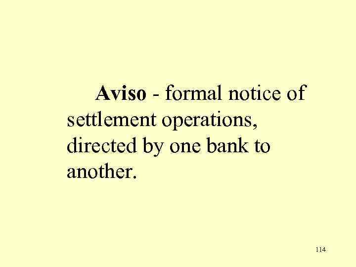  Aviso - formal notice of settlement operations, directed by one bank to another.