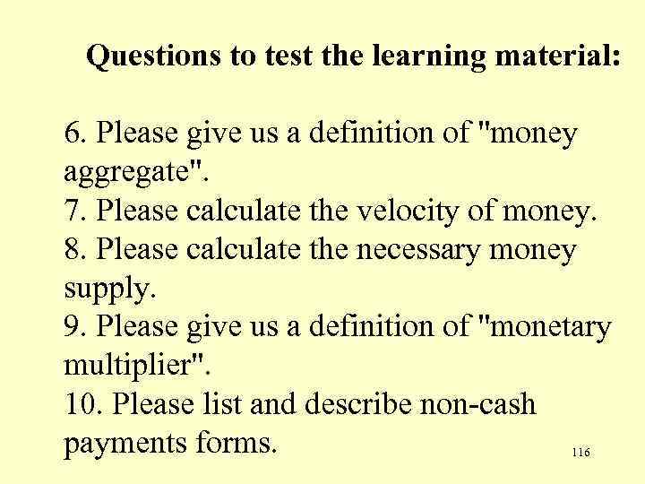  Questions to test the learning material: 6. Please give us a definition of