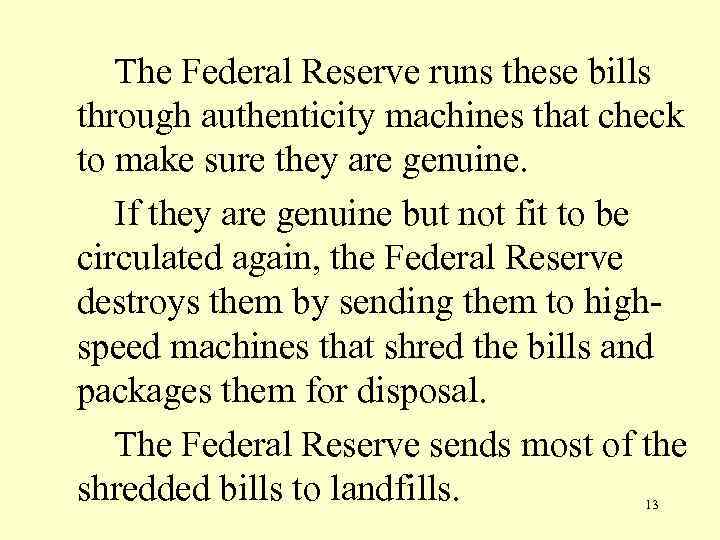 The Federal Reserve runs these bills through authenticity machines that check to make sure