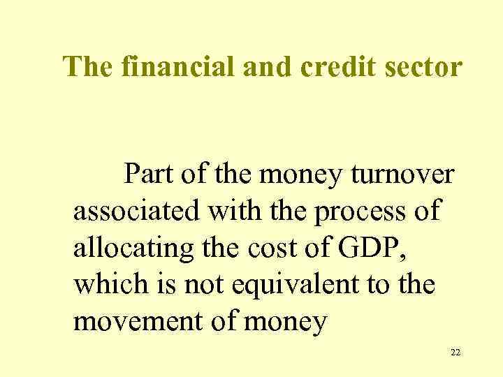 The financial and credit sector Part of the money turnover associated with the process