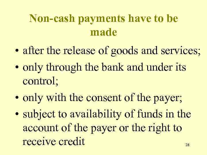 Non-cash payments have to be made • after the release of goods and services;