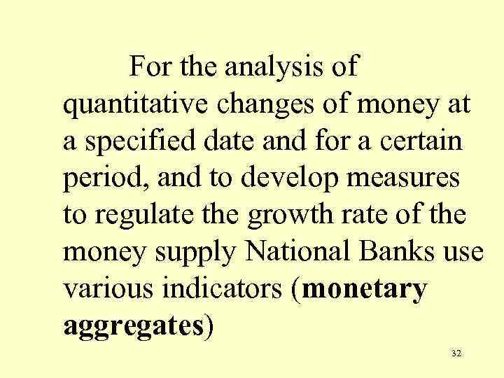 For the analysis of quantitative changes of money at a specified date and for