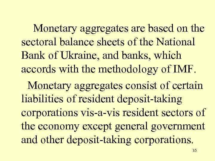 Monetary aggregates are based on the sectoral balance sheets of the National Bank of