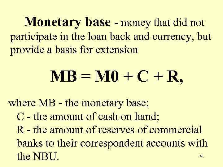  Monetary base - money that did not participate in the loan back and