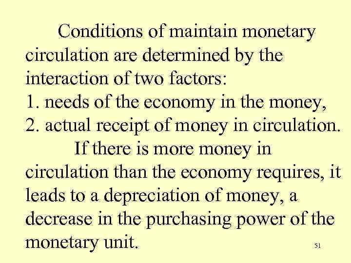 Conditions of maintain monetary circulation are determined by the interaction of two factors: 1.