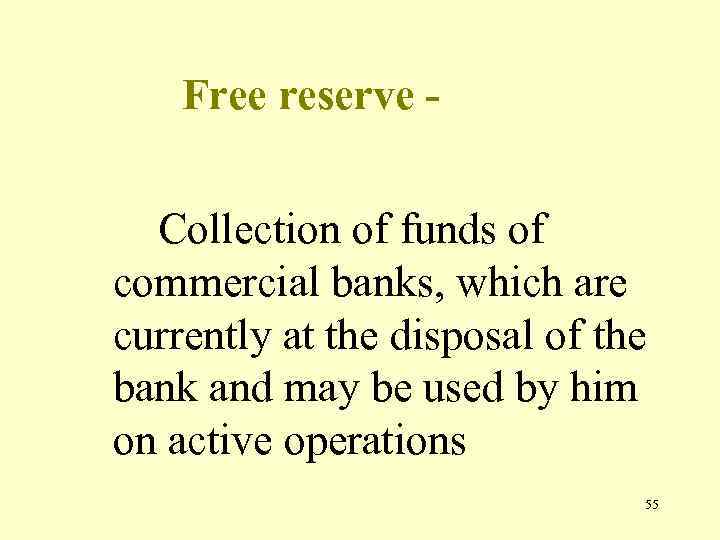 Free reserve - Collection of funds of commercial banks, which are currently at the