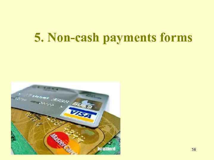 5. Non-cash payments forms 58 
