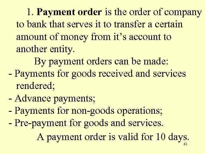 1. Payment order is the order of company to bank that serves it to