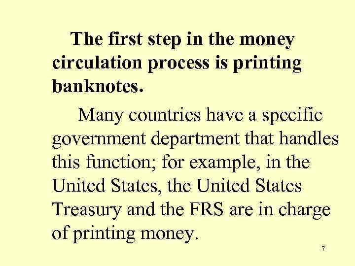 The first step in the money circulation process is printing banknotes. Many countries have