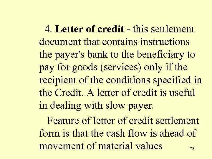 4. Letter of credit - this settlement document that contains instructions the payer's bank