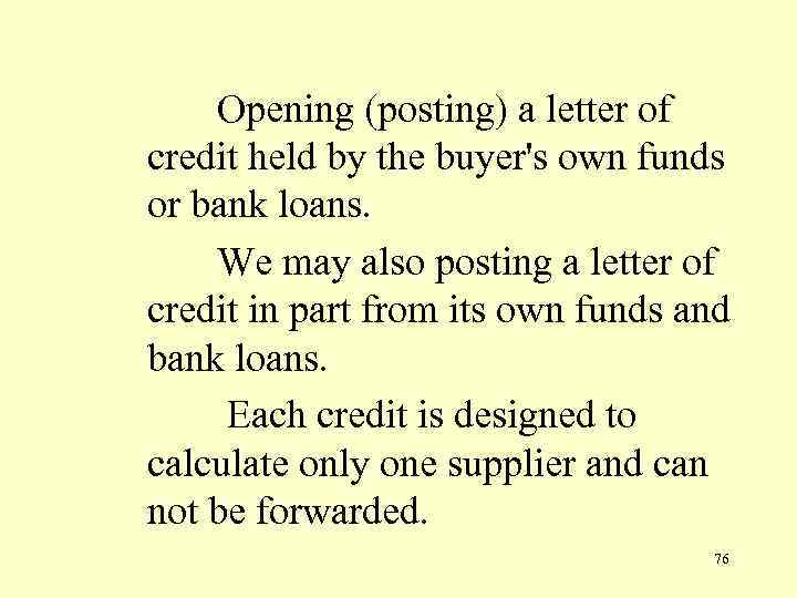 Opening (posting) a letter of credit held by the buyer's own funds or bank