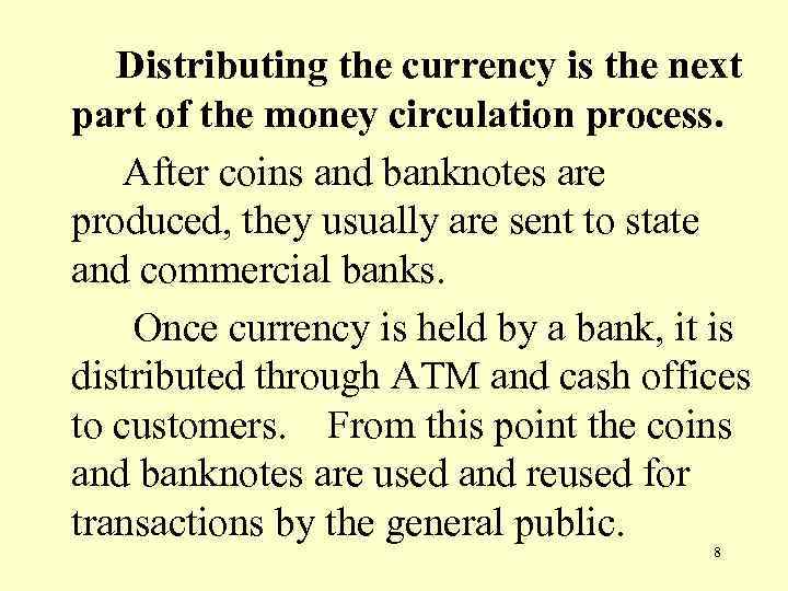 Distributing the currency is the next part of the money circulation process. After coins
