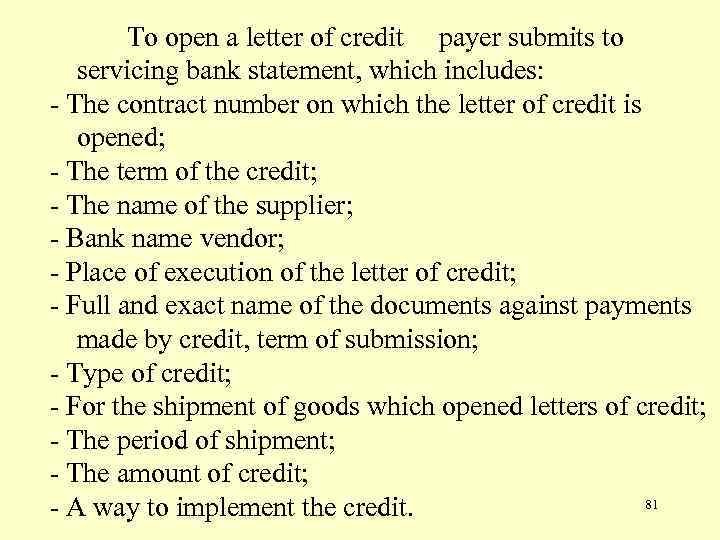 To open a letter of credit payer submits to servicing bank statement, which includes: