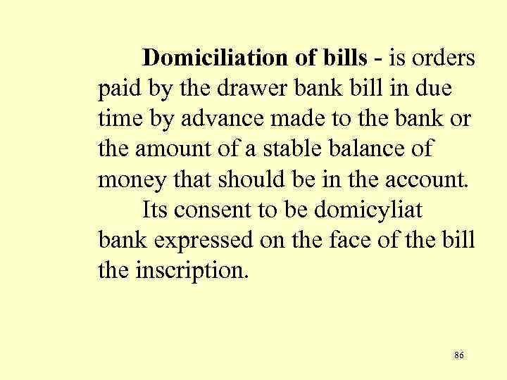 Domiciliation of bills - is orders paid by the drawer bank bill in due