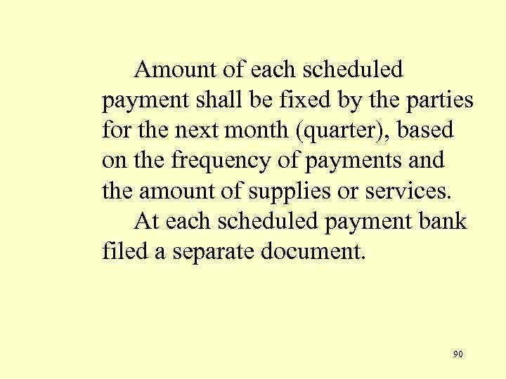 Amount of each scheduled payment shall be fixed by the parties for the next