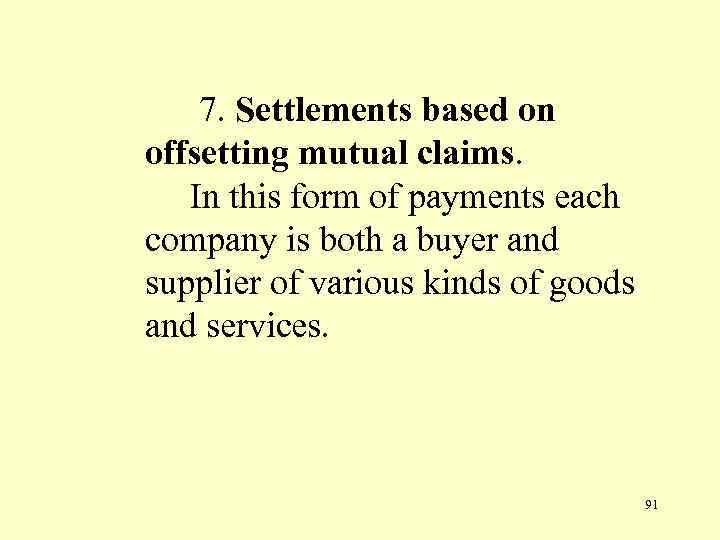 7. Settlements based on offsetting mutual claims. In this form of payments each company