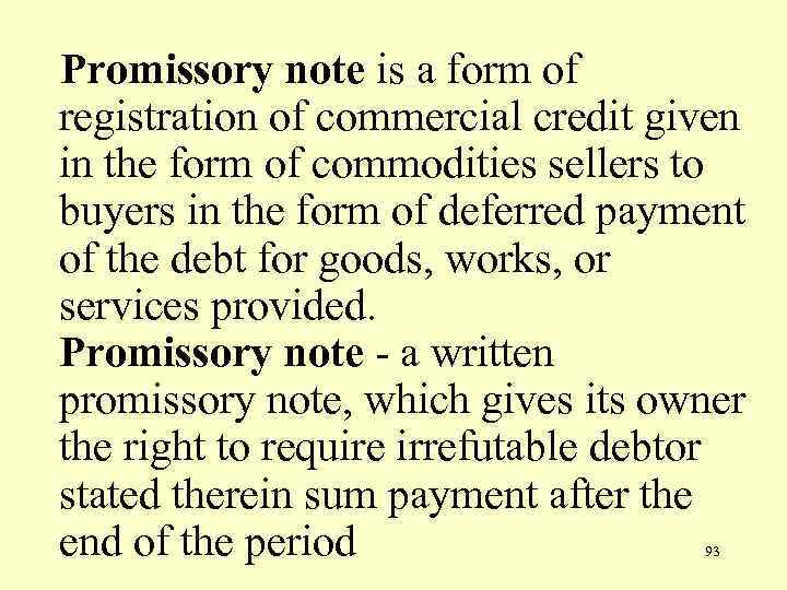 Promissory note is a form of registration of commercial credit given in the form