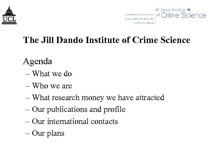 The Jill Dando Institute of Crime Science Agenda – What we do – Who