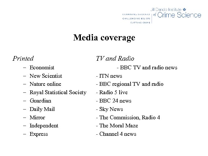 Media coverage Printed – – – – – Economist New Scientist Nature online Royal