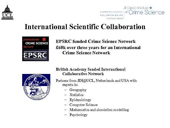 International Scientific Collaboration EPSRC funded Crime Science Network £ 60 k over three years