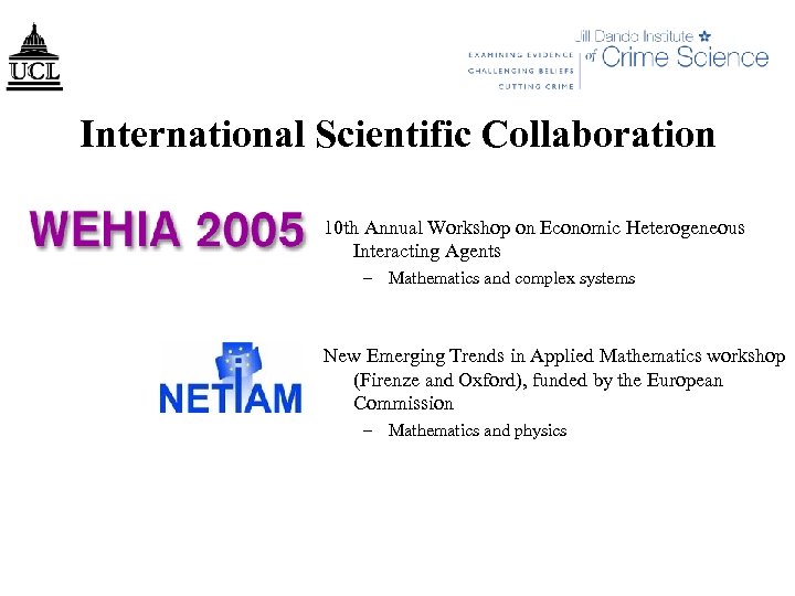 International Scientific Collaboration 10 th Annual Workshop on Economic Heterogeneous Interacting Agents – Mathematics