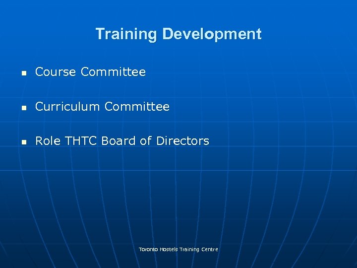 Training Development n Course Committee n Curriculum Committee n Role THTC Board of Directors