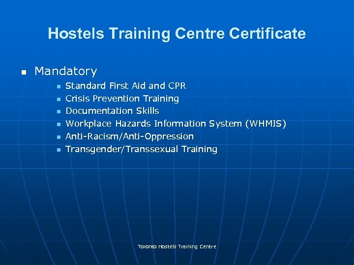Hostels Training Centre Certificate n Mandatory n n n Standard First Aid and CPR