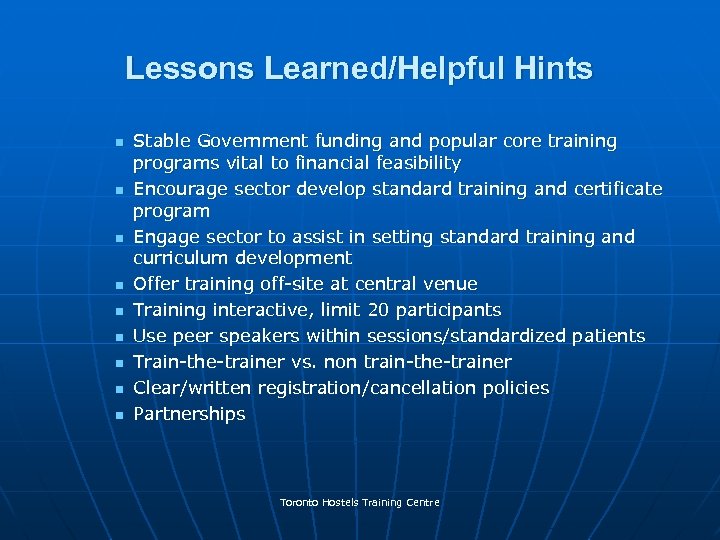 Lessons Learned/Helpful Hints n n n n n Stable Government funding and popular core