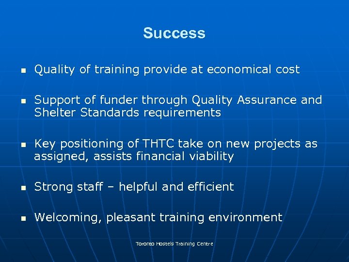 Success n n n Quality of training provide at economical cost Support of funder