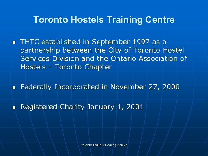 Toronto Hostels Training Centre n THTC established in September 1997 as a partnership between