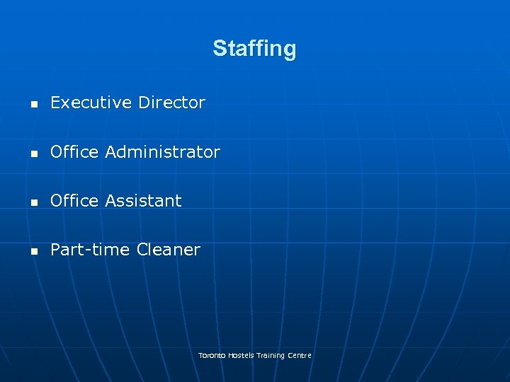 Staffing n Executive Director n Office Administrator n Office Assistant n Part-time Cleaner Toronto