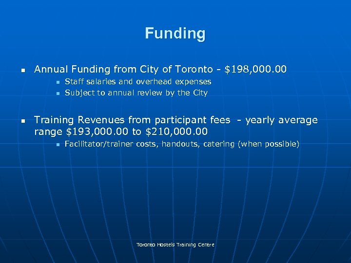 Funding n Annual Funding from City of Toronto - $198, 000. 00 n n