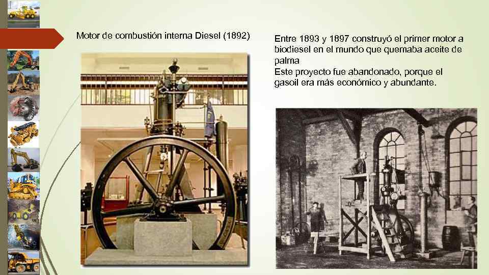 Motor de combustión interna Diesel (1892) Entre 1893 y 1897 construyó el primer motor