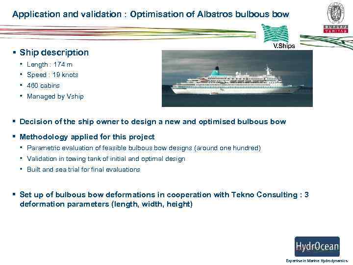 Application and validation : Optimisation of Albatros bulbous bow § Ship description • •