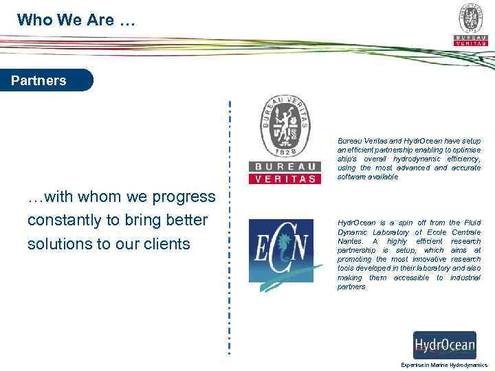 Who We Are … Partners Bureau Veritas and Hydr. Ocean have setup an efficient