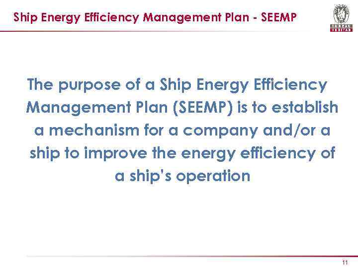 Ship Energy Efficiency Management Plan - SEEMP The purpose of a Ship Energy Efficiency