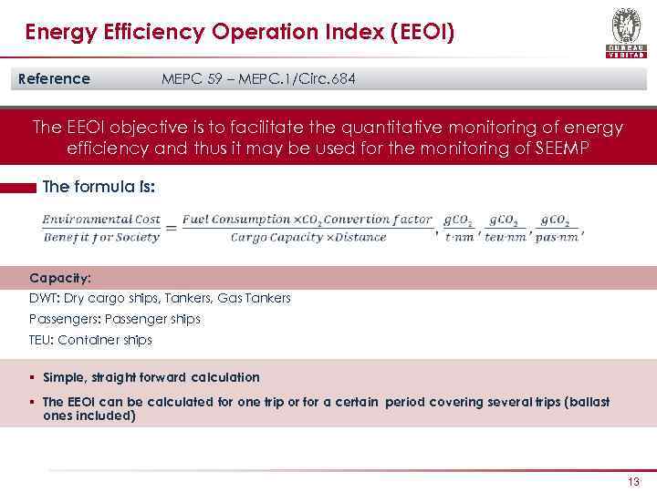 Energy Efficiency Operation Index (EEOI) Reference MEPC 59 – MEPC. 1/Circ. 684 The EEOI