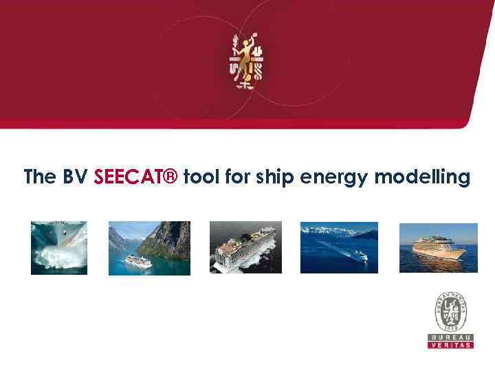 The BV SEECAT® tool for ship energy modelling 