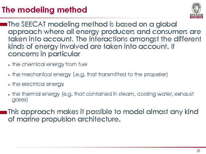 The modeling method • The SEECAT modeling method is based on a global approach
