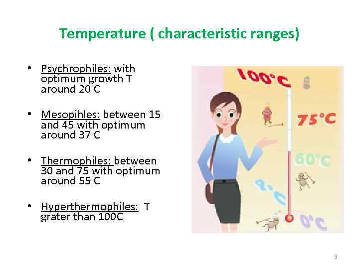 Temperature ( characteristic ranges) • Psychrophiles: with optimum growth T around 20 C •