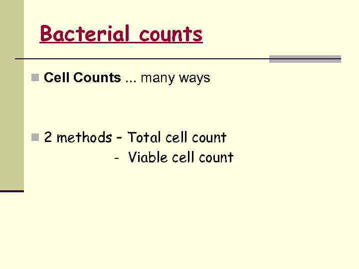 Bacterial counts n Cell Counts. . . many ways n 2 methods – Total