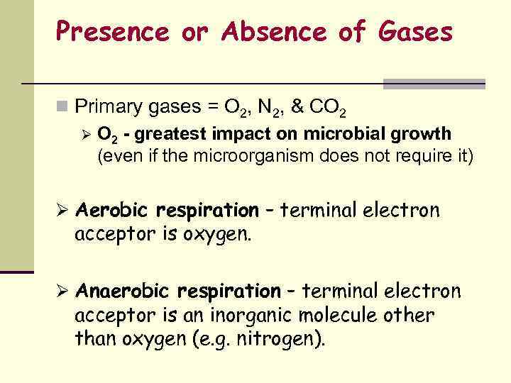 Presence or Absence of Gases n Primary gases = O 2, N 2, &